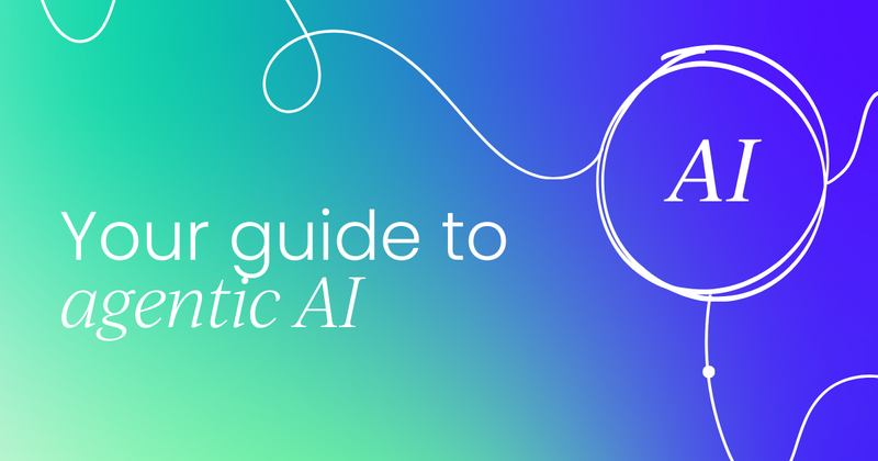 Your guide to agentic AI